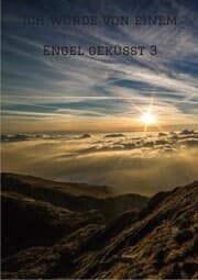 Cover von Ich wurde von einem Engel geküsst 3