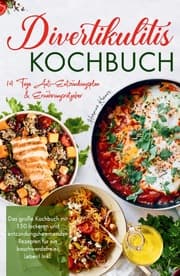 Cover von Divertikulitis Kochbuch - Das große Kochbuch mit 150 leckeren und entzündungshemmenden Rezepten für ein beschwerdefreies Leben!