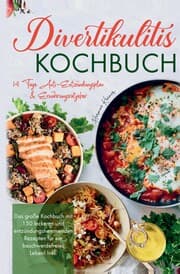 Cover von Divertikulitis Kochbuch - Das große Kochbuch mit 150 leckeren und entzündungshemmenden Rezepten für ein beschwerdefreies Leben!