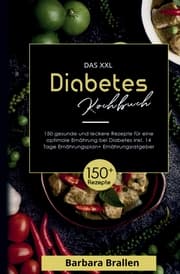 Cover von Das XXL Diabetes Kochbuch! Inklusive Nährwerten, Ernährungsplan und Ernährungsratgeber! 1. Auflage