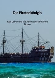 Cover von Die Piratenkönigin - Das Leben und die Abenteuer von Anne Bonny