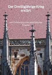 Cover von Der Dreißigjährige Krieg erklärt - von Fenstersturz bis westfälischer Frieden