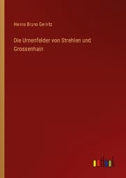 Cover von Die Urnenfelder von Strehlen und Grossenhain