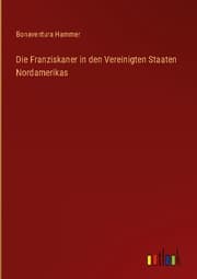 Cover von Die Franziskaner in den Vereinigten Staaten Nordamerikas