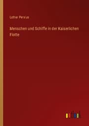 Cover von Menschen und Schiffe in der Kaiserlichen Flotte