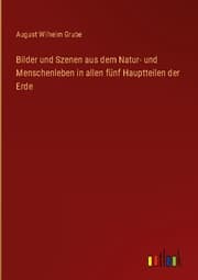 Cover von Bilder und Szenen aus dem Natur- und Menschenleben in allen fünf Hauptteilen der Erde