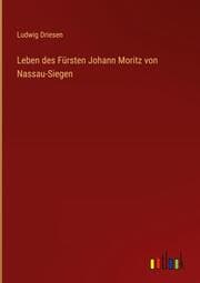 Cover von Leben des Fürsten Johann Moritz von Nassau-Siegen