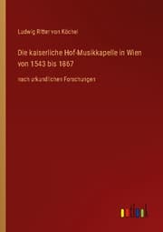 Cover von Die kaiserliche Hof-Musikkapelle in Wien von 1543 bis 1867