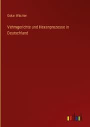 Cover von Vehmgerichte und Hexenprozesse in Deutschland
