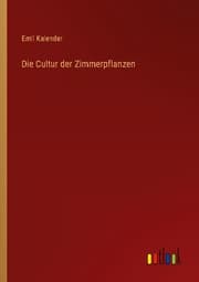 Cover von Die Cultur der Zimmerpflanzen