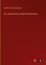 Cover von Die Unsterbliche Geliebte Beethovens