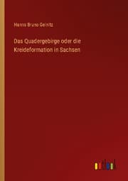 Cover von Das Quadergebirge oder die Kreideformation in Sachsen