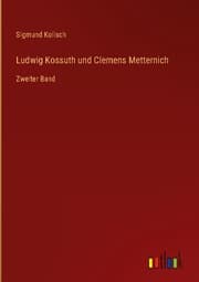 Cover von Ludwig Kossuth und Clemens Metternich
