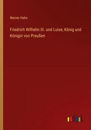 Cover von Friedrich Wilhelm III. und Luise, König und Königin von Preußen