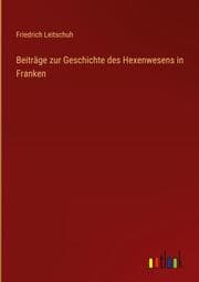 Cover von Beiträge zur Geschichte des Hexenwesens in Franken