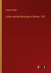 Cover von Luther und der Reichstag zu Worms. 1521