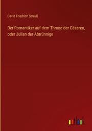 Cover von Der Romantiker auf dem Throne der Cäsaren, oder Julian der Abtrünnige
