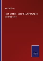 Cover von Turan und Iran - Ueber die Entstehung der Schriftsprache