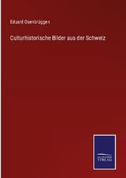 Cover von Culturhistorische Bilder aus der Schweiz