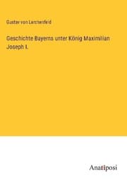 Cover von Geschichte Bayerns unter König Maximilian Joseph I.