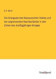 Cover von Die Drangsale des Nassauischen Volkes und der angrenzenden Nachbarländer in den Zeiten des dreißigjährigen Krieges