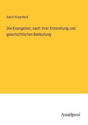 Cover von Die Evangelien, nach ihrer Entstehung und geschichtlichen Bedeutung
