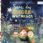 Cover von Wilma Wochenwurm erzählt: Sam, das Sorgenwürmchen