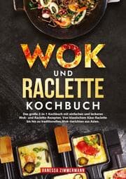 Cover von Wok und Raclette Kochbuch
