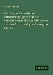 Cover von Beiträge zur Anatomie und Entwickelungsgeschichte der Phylactolaemen Süsswasserbryozoen insbesondere von Alcyonella fungosa Pall. sp.