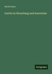 Cover von Goethe in Strassburg und Sesenheim