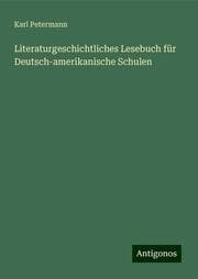 Cover von Literaturgeschichtliches Lesebuch für Deutsch-amerikanische Schulen