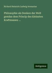 Cover von Philosophie als Denken der Welt gemäss dem Princip des kleinsten Kraftmasses ...