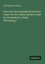 Cover von Über neue und ungenügend bekannte Vögel von Neu-Guinea und den Inseln der Geelvinksbai. (Fünfte Mittheilung.)