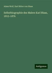 Cover von Selbstbiographie des Malers Karl Blaas, 1815-1876