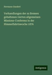 Cover von Verhandlungen der zu Bremen gehaltenen vierten allgemeinen Missions-Conferenz in der Himmelfahrtswoche 1876