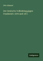 Cover von Der Deutsche Volkskrieg gegen Frankreich 1870 und 1871