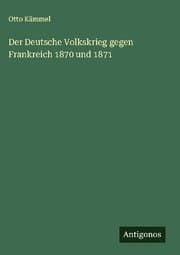 Cover von Der Deutsche Volkskrieg gegen Frankreich 1870 und 1871