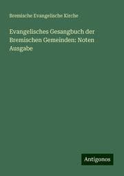 Cover von Evangelisches Gesangbuch der Bremischen Gemeinden: Noten Ausgabe
