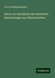 Cover von Akten zur Geschichte des deutschen Bauernkrieges aus Oberschwaben