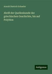 Cover von Abriß der Quellenkunde der griechischen Geschichte, bis auf Polybios