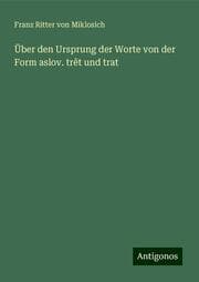 Cover von Über den Ursprung der Worte von der Form aslov. trêt und trat