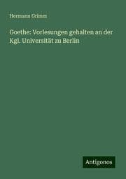 Cover von Goethe: Vorlesungen gehalten an der Kgl. Universität zu Berlin