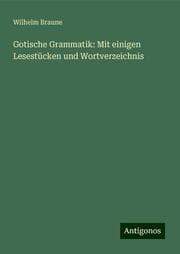 Cover von Gotische Grammatik: Mit einigen Lesestücken und Wortverzeichnis