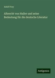 Cover von Albrecht von Haller und seine Bedeutung für die deutsche Literatur
