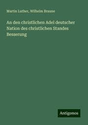 Cover von An den christlichen Adel deutscher Nation des christlichen Standes Besserung