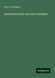 Cover von Anastasius Grün und seine Heimath