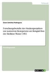 Cover von Forschungsbericht des Studienprojektes zur narrativen Kompetenz am Beispiel Bau der Berliner Mauer 1961