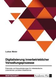 Cover von Digitalisierung innerbetrieblicher Verwaltungsprozesse. Potenziale und Herausforderungen für mittelständische Unternehmen und deren Arbeitnehmer
