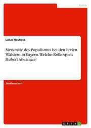 Cover von Merkmale des Populismus bei den Freien Wählern in Bayern. Welche Rolle spielt Hubert Aiwanger?