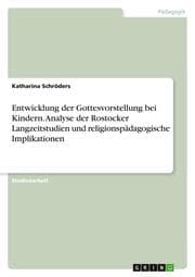 Cover von Entwicklung der Gottesvorstellung bei Kindern. Analyse der Rostocker Langzeitstudien und religionspädagogische Implikationen